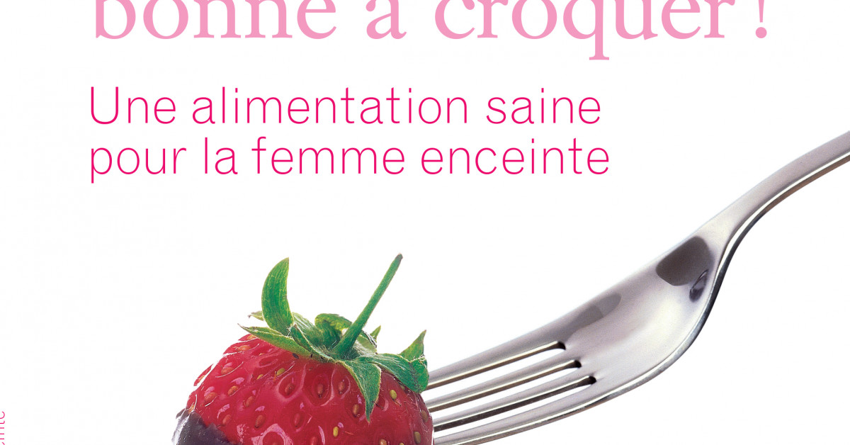 Une maman bonne à croquer! - Éditions Hurtubise