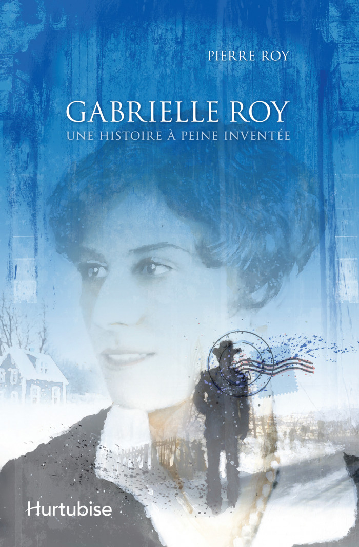 Couverture de Gabrielle Roy - Une histoire à peine inventée