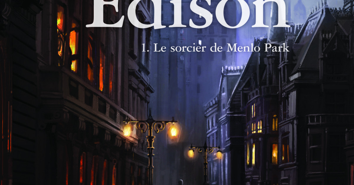 Dans l'ombre d'Edison Tome 1 Éditions Hurtubise Dans l'ombre d'Edison Tome 1 Éditions Hurtubise