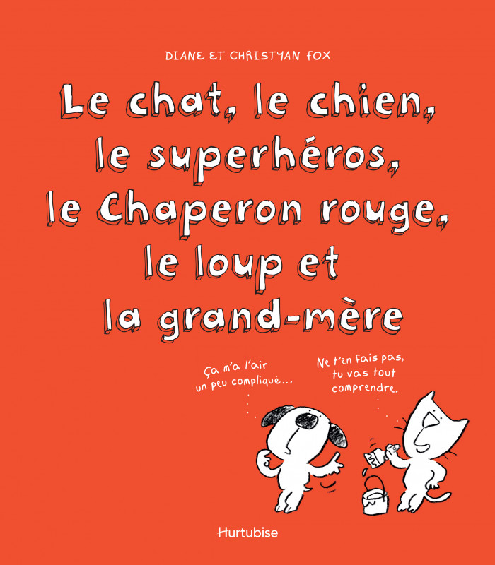 Couverture de Le Chat, le chien, le superhéros, le Chaperon rouge, le loup et la grand-mère