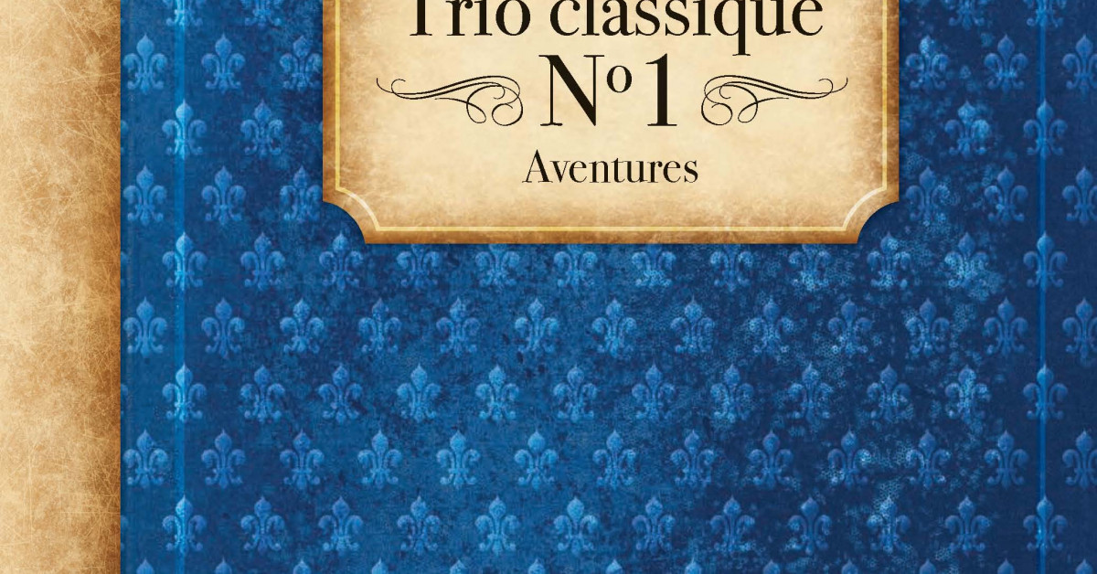 Trio classique #1 - Aventures - Éditions Hurtubise
