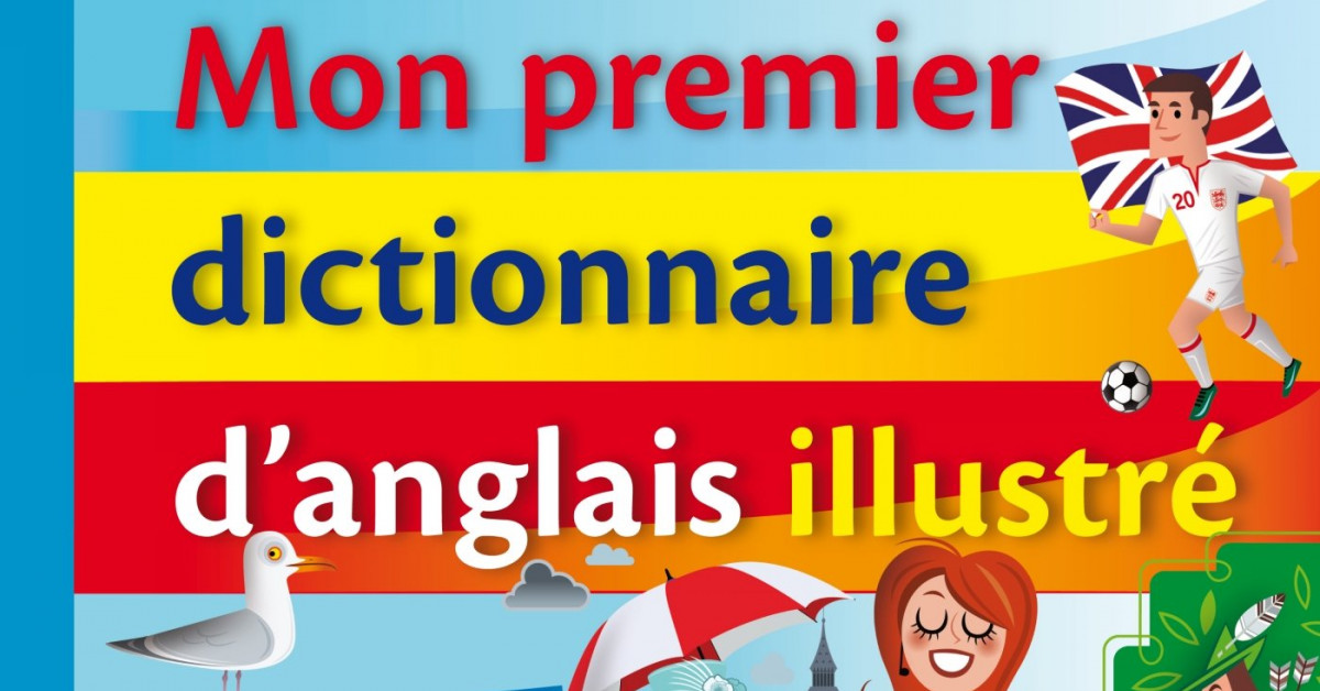 Bescherelle : Mon premier dictionnaire d'anglais illustré
