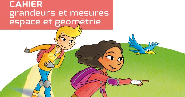 Cap Maths - Cahier grandeurs et mesures, espace et géométrie, CM2