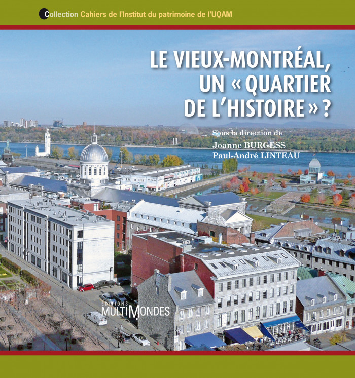 Couverture de Le Vieux-Montréal, un « quartier de l’histoire » ?