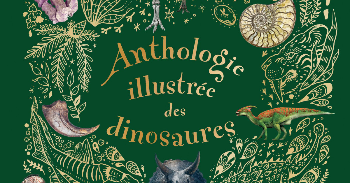 Anthologie illustrée des dinosaures - Éditions Hurtubise