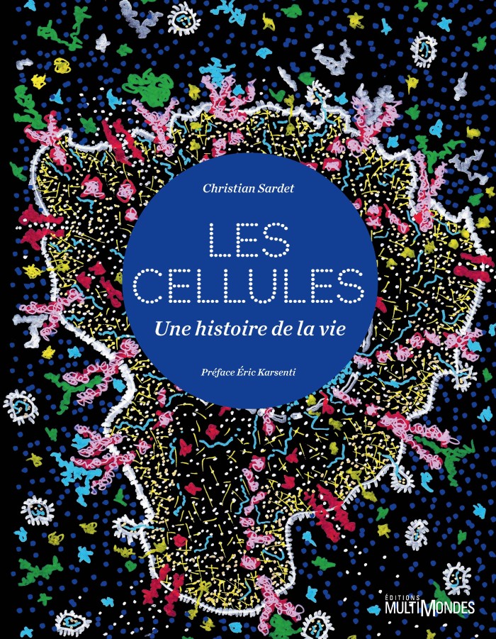 Couverture de Les cellules, une histoire de la vie